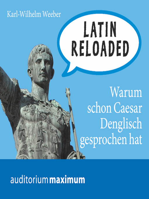 Title details for Latin Reloaded (Ungekürzt) by Karl Wilhelm Weeber - Available